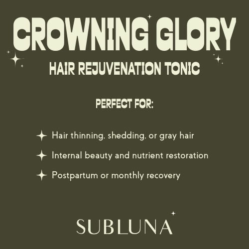 Crowning Glory®: Hair + Rejuvenation Tonic - SubLuna